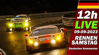 LIVE Nürburgring 12h RENNEN SAMSTAG  🇩🇪 NLS 6 Rennen 63 ADAC ACAS Cup  Langstrecken Serie 2023 [upl. by Sheppard]