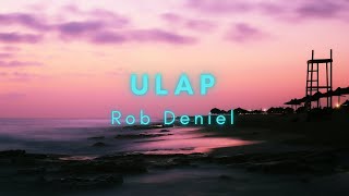 Ulap  Rob DenielLyrics [upl. by Enomis69]