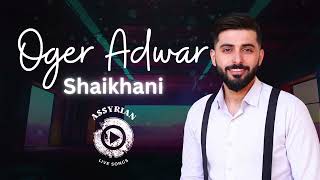 Oger Adwar  Shaikhani Assyrian Live Songs  2024 [upl. by Amliv]