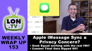 Weekly Wrapup 153  Does Apple iMessage Sync Impact Privacy Geek Squad Working with the FBI [upl. by Cusick63]