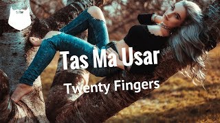 Twenty Fingers  Tas Ma Usar  MUZIK HIPSTER [upl. by Anjali]