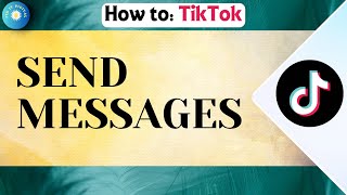 How To Text People Or Send Messages On TikTok 2024 [upl. by Aihsekal]