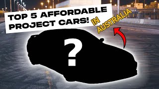 Top 5 AFFORDABLE Project Cars In Australia [upl. by Mloclam]