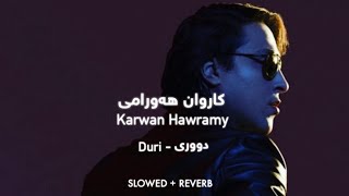 Karwan Hawramy  Duri SlowedReverb [upl. by Eladnwahs]