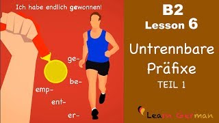 B2 Lesson 6  Untrennbare Präfixe  be er ent emp ge  Learn German B2 [upl. by Airotel]