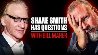 Bill Maher  Shane Smith Has Questions [upl. by Amian109]