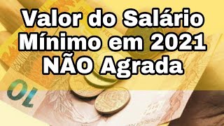 Valor do Salário Mínimo em 2021 NÃO Agrada [upl. by Englebert]