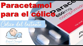 👶🏻 PARACETAMOL PARA EL CÓLICO  Cólico del lactante  Rafael Carvajal [upl. by Baumann]