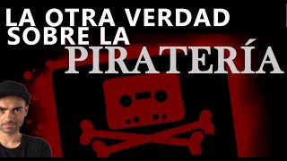 La otra verdad sobre la PIRATERIA [upl. by Bobbe]