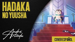 Ousama Ranking OP 2  HADAKA NO YUUSHA  André  A Cover Español Latino [upl. by Schriever]