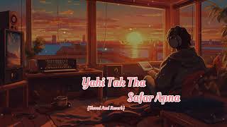 Yahi Tak Tha Safar Apna Song√ Sloved And Reverb Song lyrics viral sad song✓ [upl. by Annhoj]