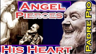 Angel Pierces His Heart  He Thrust A Flaming Lance Into Padre Pio [upl. by Eux994]