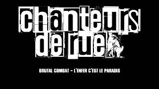 BRUTAL COMBAT  LENFER CEST LE PARADIS  CHANTEURS DE RUE [upl. by Yelsew543]