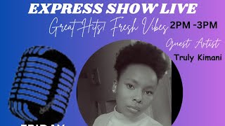 EXPRESS SHOW LIVE  INTERVIEW WITH RECORDINGPERFORMING ARTIST TRULY KIMANI [upl. by Ellehcam741]