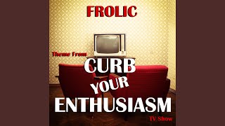 Frolic Theme from quotCurb Your Enthusiasmquot TV Show [upl. by Iinden]