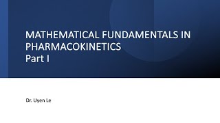 Mathematical Fundamentals in Pharmacokinetics  Part I [upl. by Herv]