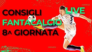 Consigli FANTACALCIO 8 Giornata LIVE [upl. by Bandur]