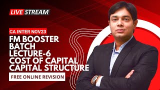 FM BOOSTER NOV 2023 LECTURE 6 COST OF CAPITAL amp CAPITAL STRUCTURE [upl. by Salahcin]