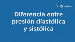 Diferencia entre presión diastólica y sistólica – Doctor Especialistas [upl. by Ainslie847]