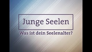 Junge Seelen  Wie du erkennst ob du im jungen Seelenalter bist [upl. by Steffin]