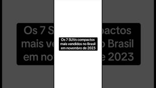 Os 7 SUVs compactos mais vendidos no Brasil em novembro de 2023 [upl. by Olag]