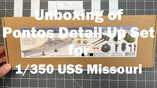 USS Missouri BB63 1350  Unboxing of the Pontos detailup set and reference material [upl. by Verena400]