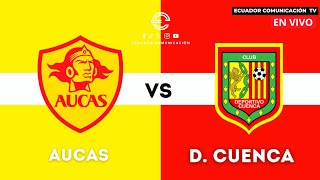 AUCAS VS DEPORTIVO CUENCA  EN VIVO LIGA PRO SEGUNDA ETAPA  FORMATO RADIO [upl. by Ebocaj675]