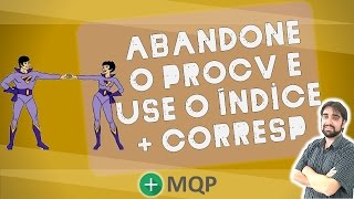 Abandone o PROCV e use o Índice e Corresp no Excel [upl. by Beall]