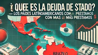 ¿Qué es la Deuda de Estado – Los Países Latinoamericanos con más Préstamos [upl. by Leiser]