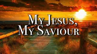 My Jesus My Saviour Shout to the Lord  Darlene Zschech Lyrics Video [upl. by Noryak]