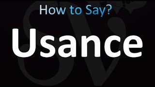 How to Pronounce Usance Correctly [upl. by Devaney]