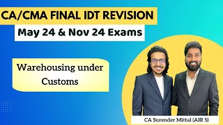 IDT Customs Revision CACMA Final May 24 amp Nov 24  Warehousing under Customs Surender Mittal AIR 5 [upl. by Gebler]