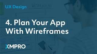 4 Plan Your App with Wireframes  UX Design  XMPRO [upl. by Airamalegna]