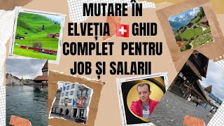 MUTARE ÎN ELVEȚIA GHID COMPLET pentru joburi și salarii în Elveția🇨🇭 [upl. by Carolyne]