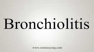 How To Say Bronchiolitis [upl. by Esilana]