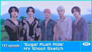 EPISODE TXT 투모로우바이투게더 Sugar Rush Ride MV Shoot Sketch [upl. by Abner]