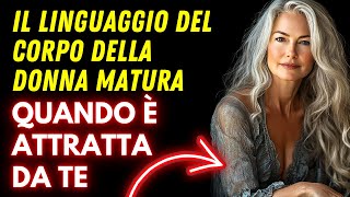 Il linguaggio del corpo di una donna matura quando è attratta da te non ignorare questi segnali [upl. by Nyrem945]