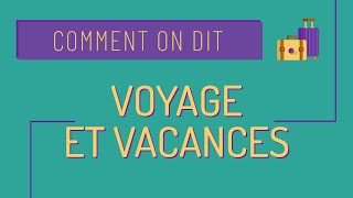 Vocabulaire des voyages et des vacances 🧳  Comment on dit 20 [upl. by Saddler]