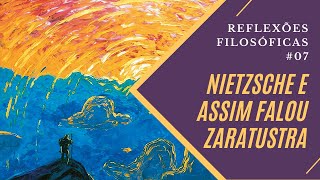 Assim Falou Zaratustra de Friedrich Nietzsche  Reflexões filosóficas 7 [upl. by Nedry]