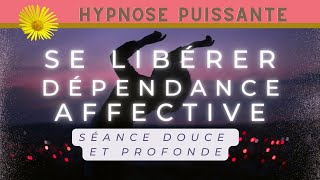 Hypnose de LIBÉRATION puissante Relation Toxique DÉPENDANCE AFFECTIVE [upl. by Niletac]