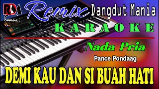 Demi Kau Dan Si Buah Hati  Karaoke Nada Pria Pance Pondaag  Dj Mix Dut Orgen Tunggal [upl. by Orozco]