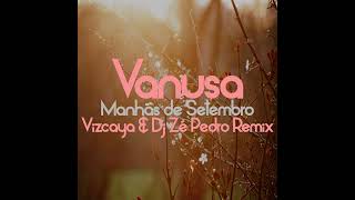 Vanusa  Manhãs de Setembro Vizcaya amp Dj Zé Pedro Remix [upl. by Wivina893]