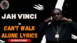 JAH VINCI  CANT WALK ALONE LYRICS Devotion Riddim [upl. by Anawik]