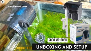 SOBO WP 606H Hanging Filter  Unboxing amp Setup Tutorial  Best for small Planted Tank [upl. by Bradski]