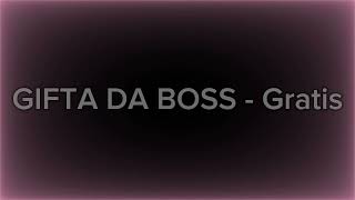 GIFTA DA BOSS  Gratis [upl. by Ahsotan]