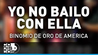 Yo No Bailo Con Ella Binomio De Oro De América  Audio [upl. by Werna]