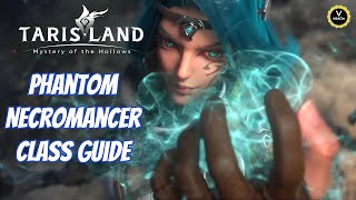 Phantom Necromancer Class Guide Healer amp DPS Tarisland [upl. by Vachill]