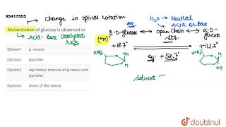 Mutarotation of glucose is observed in [upl. by Nyletak]