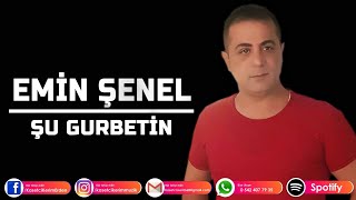 EMİN ŞENEL  ŞU GURBETİN [upl. by Imoian]