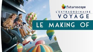 Makingof de lExtraordinaire Voyage du Futuroscope  LExtraordinaire Voyage [upl. by Jereld]